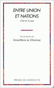 Entre union et nations. L'Etat en Europe - Le Gloannec Anne-Marie