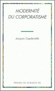 Modernité du corporatisme - Capdevielle Jacques