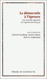 La démocratie à l'épreuve. Une nouvelle approche de l'opinion des Français - Grunberg Gérard - Mayer Nonna - Sniderman Paul-M