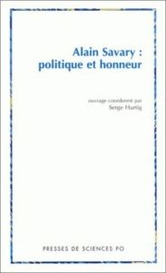 Alain Savary : politique et honneur - Hurtig Serge