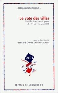 Le vote des villes. Les élections municipales des 11 et 18 mars 2001 - Dolez Bernard - Laurent Annie