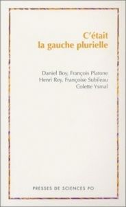 C'était la gauche plurielle - Boy Daniel - Platone François - Rey Henri - Subile