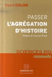 PASSER L'AGREGATION D'HISTOIRE - COLON DAVID