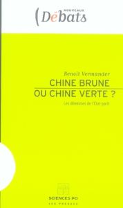 Chine brune ou Chine verte ? Les dilemmes de l'Etat-parti - Vermander Benoît