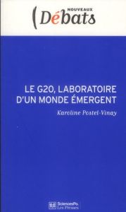 Le G20, laboratoire d'un monde émergent - Postel-Vinay Karoline