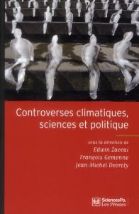 Controverses climatiques, sciences et politique - Zaccaï Edwin - Gemenne François - Decroly Jean-Mic