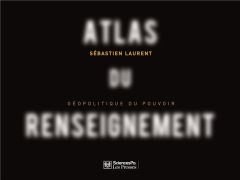 Atlas du renseignement. Géopolitique du pouvoir - Laurent Sébastien-Yves