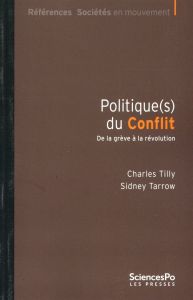 Politique(s) du conflit. De la grève à la révolution, 2e édition - Tarrow Sidney - Tilly Charles - Bouyssou Rachel