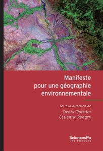 Manifeste pour une géographie environnementale. Géographie, écologie et politique - Chartier Denis - Rodary Estienne