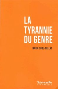 La tyrannie du genre - Duru-Bellat Marie