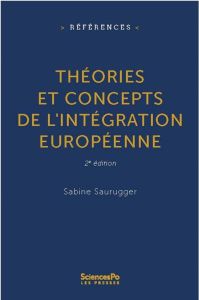 Théories et concepts de l'intégration européenne. 2e édition revue et augmentée - Saurugger Sabine