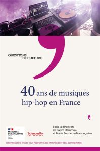 40 ans de musiques hip-hop en France - Hammou Karim - Sonnette-Manouguian Marie - Moliner