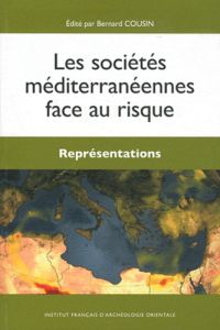 Les sociétés méditerranéennes face au risque. Représentations - Cousin Bernard