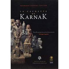 CACHETTE DE KARNAK - NOUVELLES PERSPECTIVES SUR LES DECOUVERTES DE GEORGES LEGRAIN - COULON LAURENT