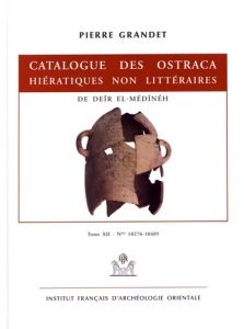 Catalogue des ostraca hiératiques non littéraires de Deîr el-Médînéh. Tome 12 N° 10276-10405 - Grandet Pierre