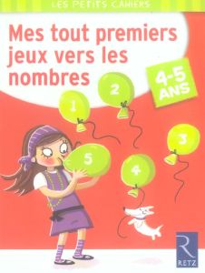 Mes tout premiers jeux vers les nombres. 4-5 Ans - Blanc Yves - Tessier Magali