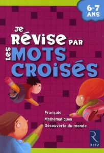 Je révise par les mots croisés - Saussard Brigitte - Gerber Armande