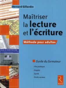 Maîtriser la lecture et l'écriture. Méthode pour adultes Guide du formateur - Gillardin Bernard - Cajal Ana - Maillet Jörg