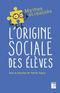 L'origine sociale des élèves - Rayou Patrick