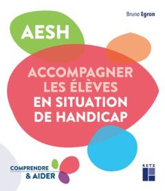 AESH : accompagner les élèves en situation de handicap - Egron Bruno