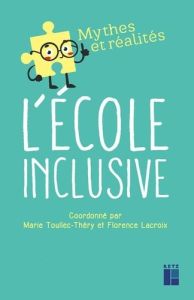 L'école inclusive - Toullec-Théry Marie - Lacroix Florence