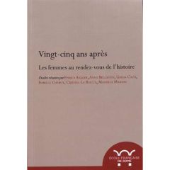 Vingt-cinq ans après. Les femmes au rendez-vous de l'histoire - Asquer Enrica - Bellavitis Anna - Chabot Isabelle