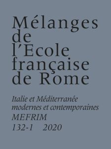 Mélanges de l'Ecole française de Rome. Italie et Méditerranée N° 132-1/2020 - Chaunu David - Fabre Pierre-Antoine - Duc Séverin