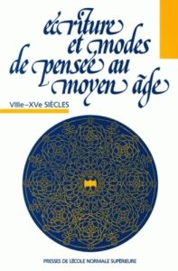 Écriture et modes de pensée au Moyen Age. VIIIe-XVe siècles - Boutet Dominique - Harf-Lancner Laurence