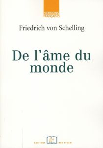 De l'âme du monde - Schelling Friedrich von - Schmitt Stéphane