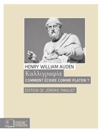 Kalligraphia. Comment écrire comme Platon ? Phraséologie grecque d'après les textes de Thucydide, Xé - Auden Henry William - Pinguet Jérémie - Oudot Este