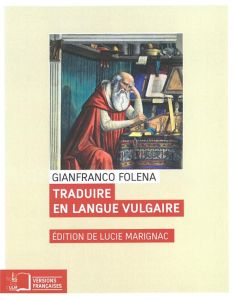 Traduire en langue vulgaire - Folena Gianfranco - Marignac Lucie - Lazarev Anouc