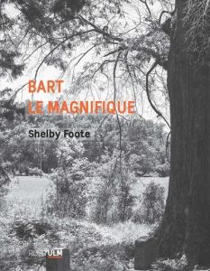 Bart le magnifique - Foote Shelby - Carmignani Paul