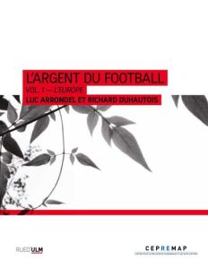 L'Argent du football. Vol. 1 : L'Europe - Arrondel Luc - Duhautois Richard