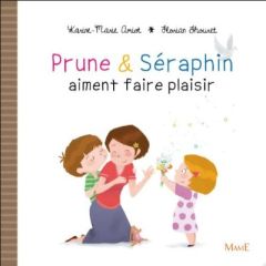 Prune et Séraphin aiment faire plaisir - Amiot Karine-Marie - Thouret Florian