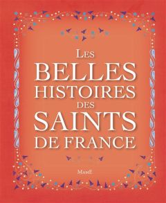 Les belles histoires des saints de France - Bay Francine - Weismann Gilles