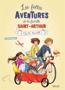 Les folles aventures de la famille Saint-Arthur Tome 2 : A toute allure ! - Beaupère Paul - Delrieu Ariane