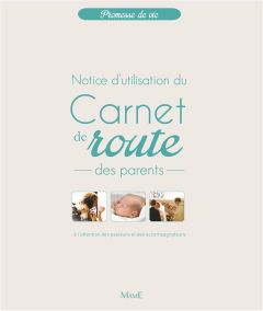 Carnet de route des parents. Notice d'utilisation - Villeminot Jean