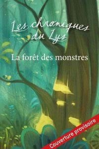 Les Chroniques du Lys Tome 1 : La forêt des monstres - Beaupère Paul