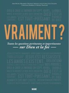 Vraiment ? Toutes les questions pertinentes et impertinentes sur Dieu et la foi - Maldamé Jean-Michel - Raimbault Christophe - Sarth