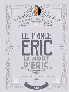 Le prince Eric Tome 4 : La mort d'Eric - Dalens Serge - Joubert Pierre