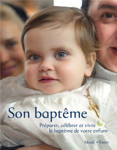 Son baptême. Préparer, célébrer et vivre le baptême de votre enfant - Pic Catherine - Praud Olivier