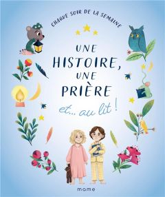 Une histoire, une prière et... au lit ! - Grossetête Charlotte - Du Mesnil Sabine - Mullenhe