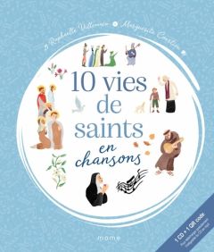 10 vies de saints en chansons - Villemain Raphaelle - Courtieu Marguerite