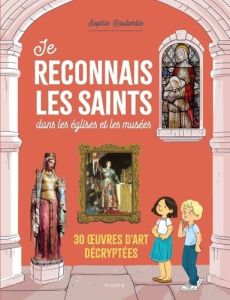 Je reconnais les saints dans les églises et les musées. 30 oeuvres d'art décryptées - Roubertie Sophie - Della-Malva Eléonore