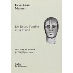 Le rêve, l'ombre et la vision - Manner Eeva-Liisa