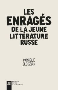 Les enragés de la jeune littérature russe - Slodzian Monique