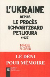 L'Ukraine depuis le procès Schwartzbard-Petlioura (1927) - Slodzian Monique