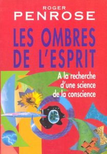 LES OMBRES DE L'ESPRIT. A la recherche d'une science de la conscience - Penrose Roger