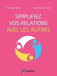 Simplifiez vos relations avec les autres - Deval Christophe - Bernard-Curie Sylvie