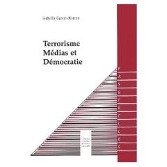 Terrorisme, médias et démocratie - Garcin-Marrou Isabelle